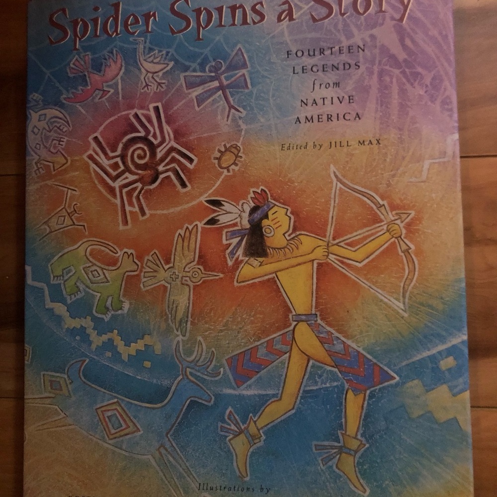 “Spider Spins a Story- Fourteen Legends about Native America” edited by Jill Max